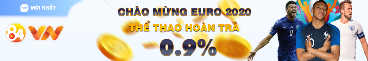 Khuyến mãi nhà cái 84VN chào mừng Euro 2021